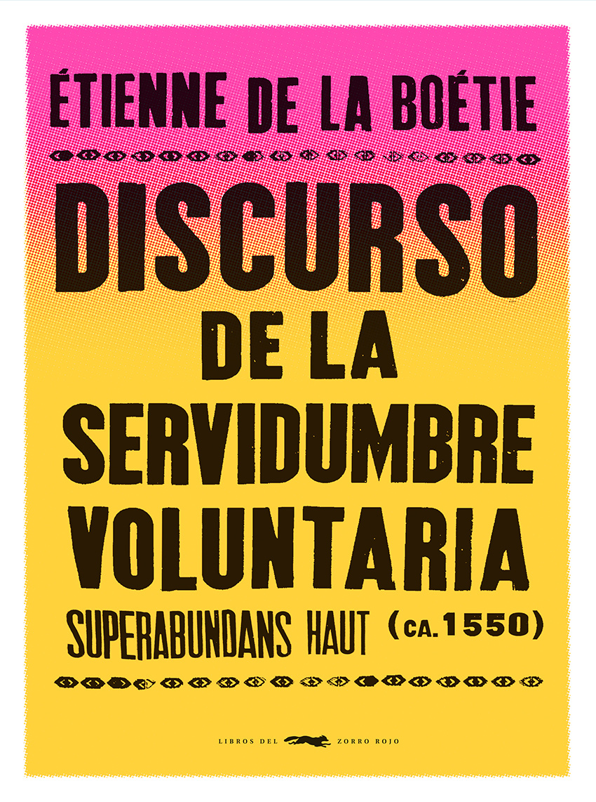 Posteridad azufre Flojamente Discurso de la servidumbre voluntaria - Libros del Zorro Rojo